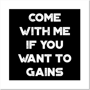 Come With Me If You Want To Gains Funny Vintage Retro (White) Posters and Art